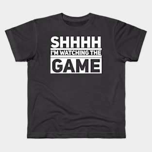 Shhhh I'm Watching the Game Kids T-Shirt